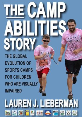 The cover of Lauren's book that reads, The Camp Abilities Story The Global Evolution of Sports Camps for Children Who Are Visually Impaired. An athlete and coach running together with a tether.